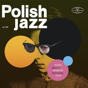 WIECEK, KUBA TRIO - MULTITASKING (POLISH JAZZ VOL. 82)