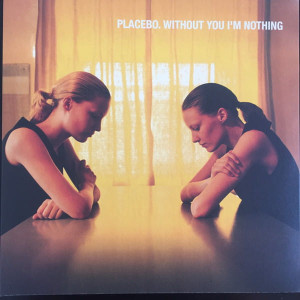 PLACEBO - WITHOUT YOU I'M NOTHING