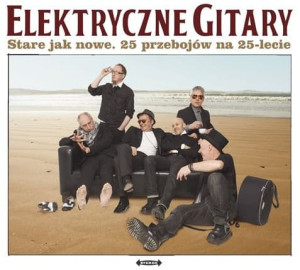 ELEKTRYCZNE GITARY - STARE JAK NOWE. 25 PRZEBOJOW NA 25-LECIE