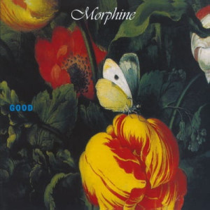 MORPHINE - GOOD