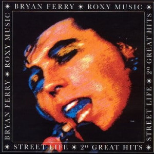 ROXY MUSIC - STREET LIFE - 20 GREAT HITS