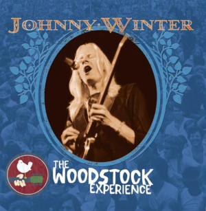 WINTER, JOHNNY - JOHNNY WINTER: THE WOODSTOCK EXPERIENCE