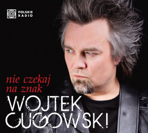 CUGOWSKI, WOJTEK - NIE CZEKAJ NA ZNAK