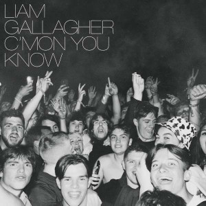 GALLAGHER, LIAM - C'MON YOU KNOW