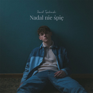 TYSZKOWSKI, DAWID - NADAL NIE ŚPIĘ