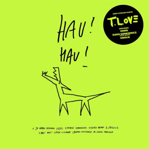 T.LOVE - HAU! HAU!