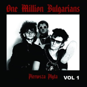 ONE MILLION BULGARIANS - PIERWSZA PŁYTA VOL. 1