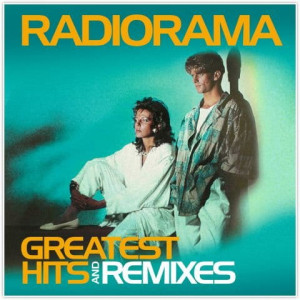 RADIORAMA - GREATEST HITS AND REMIXES