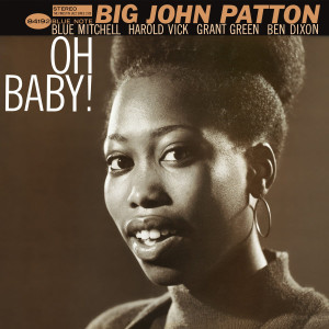 BIG JOHN PATTON - OH BABY! (CLASSIC VINYL)