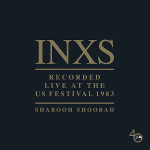 INXS - SHABOOH SHOOBAH - LIVE AT US FESTIVAL 1983