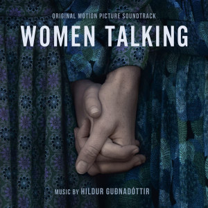 SOUNDTRACK - WOMEN TALKING (HILDUR GUDNADOTTIR )