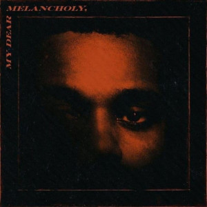 WEEKND - MY DEAR MELANCHOLY