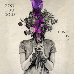 GOO GOO DOLLS - CHAOS IN BLOOM