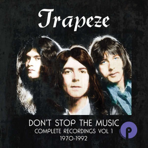 TRAPEZE - DON'T STOP THE MUSIC-COMPLETE RECORDINGS VOL.1 1970-1992