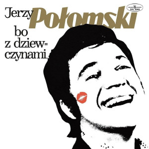POLOMSKI, JERZY - BO Z DZIEWCZYNAMI (CZARNE CD)