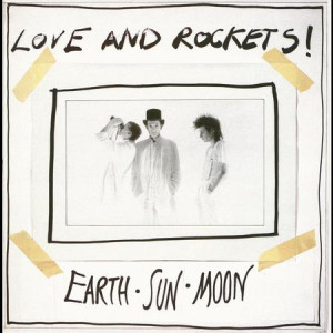 LOVE AND ROCKETS - EARTH SUN MOON
