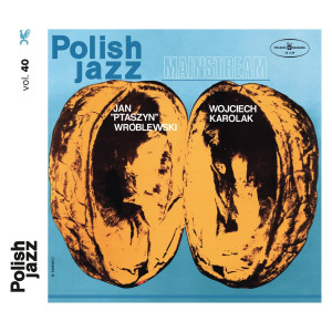 KAROLAK, WOJCIECH/JAN PTASZYN WRÓBLEWSKI - MAINSTREAM (POLISH JAZZ VOL.40)