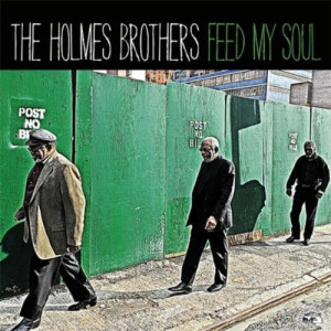 HOLMES BROTHERS, THE - FEED MY SOUL