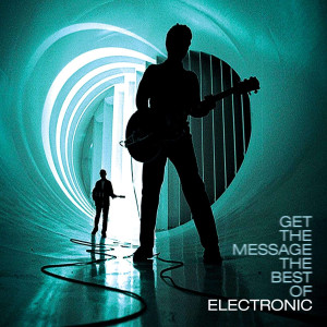 ELECTRONIC - GET THE MESSAGE - THE BEST OF