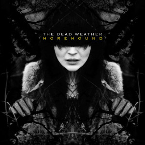 DEAD WEATHER - HOREHOUND