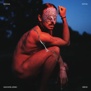 SZPAK, MICHAŁ - NADWIŚLAŃSKI MROK