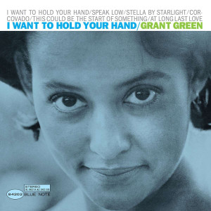 GREEN, GRANT - I WANT TO HOLD YOUR HAND (TONE POET)