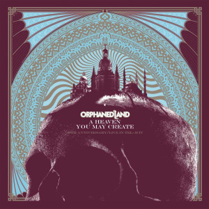 ORPHANED LAND - A HEAVEN YOU MAY CREATE