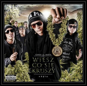 GANJA MAFIA - WIESZ CO SIĘ KRUSZY?