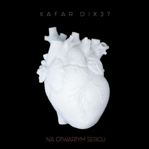 KAFAR/DIX37 - NA OTWARTYM SERCU