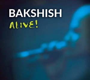 BAKSHISH - ALIVE