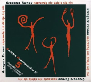 TURNAU, GRZEGORZ - NAPRAWDĘ NIE DZIEJE SIĘ NIC