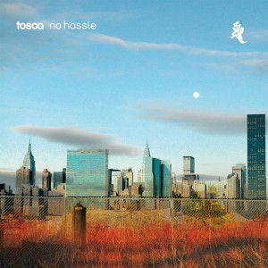 TOSCA - NO HASSLE (15TH ANNIV.)