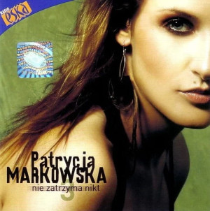 MARKOWSKA, PATRYCJA - NIE ZATRZYMA NIKT
