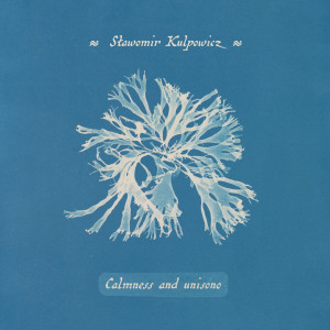 KULPOWICZ, SŁAWOMIR - CALMNESS AND UNISONO