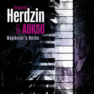HERDZIN, KRZYSZTOF/AUKSO - WANDERER'S NOTES