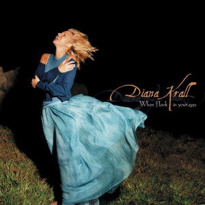 KRALL, DIANA - WHEN I LOOK IN YOUR EYES (ACOUSTIC SOUNDS)