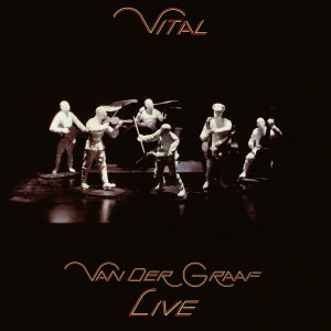 VAN DER GRAAF - VITAL (REMASTERED)