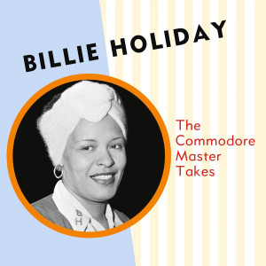 HOLIDAY, BILLIE - THE COMMODORE MASTER TAKES