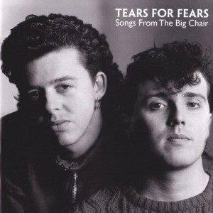 TEARS FOR FEARS - SONGS FROM THE BIG CHAIR