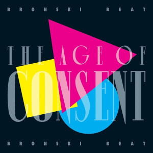 BRONSKI BEAT - THE AGE OF CONSENT (40TH ANNIV. EDITION)