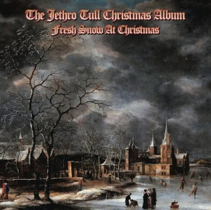 JETHRO TULL - THE JETHRO TULL CHRISTMAS ALBUM - FRESH SNOW AT CHRISTMAS