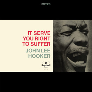 HOOKER, JOHN LEE - IT SERVE YOU RIGHT TO SUFFER (ACOUSTIC SOUNDS)