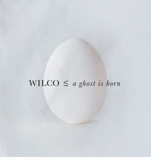 WILCO - A GHOST IS BORN (20TH ANNIV.)