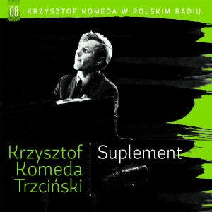 KOMEDA, KRZYSZTOF TRZCIŃSKI - SUPLEMENT KRZYSZTOF KOMEDA W POLSKIM RADIU VOL.8