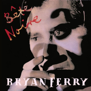FERRY, BRYAN - BÊTE NOIRE (DELUXE EDITION)