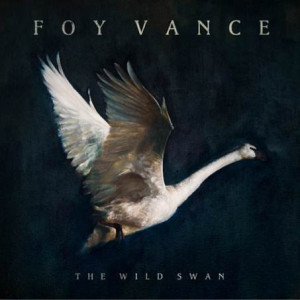 FOY VANCE - THE WILD SWAN