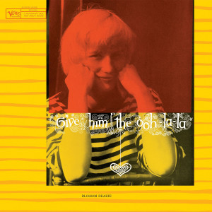 DEARIE, BLOSSOM - GIVE HIM THE OOH-LA-LA (VERVE VAULT)