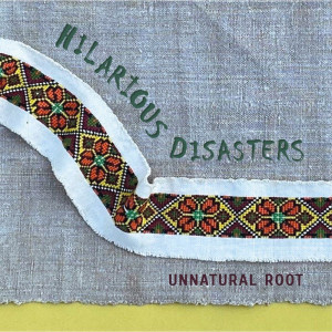 HILARIOUS DISASTERS - UNNATURAL ROOT