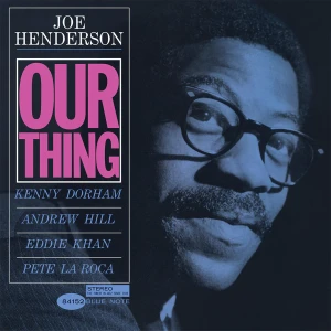 HENDERSON, JOE - OUR THING (BLUE NOTE CLASSIC)