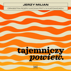 MILIAN, JERZY/ ORKIESTRA ROZRYWKOWA PRITV W KATOWICACH - TAJEMNICZY POWIEW